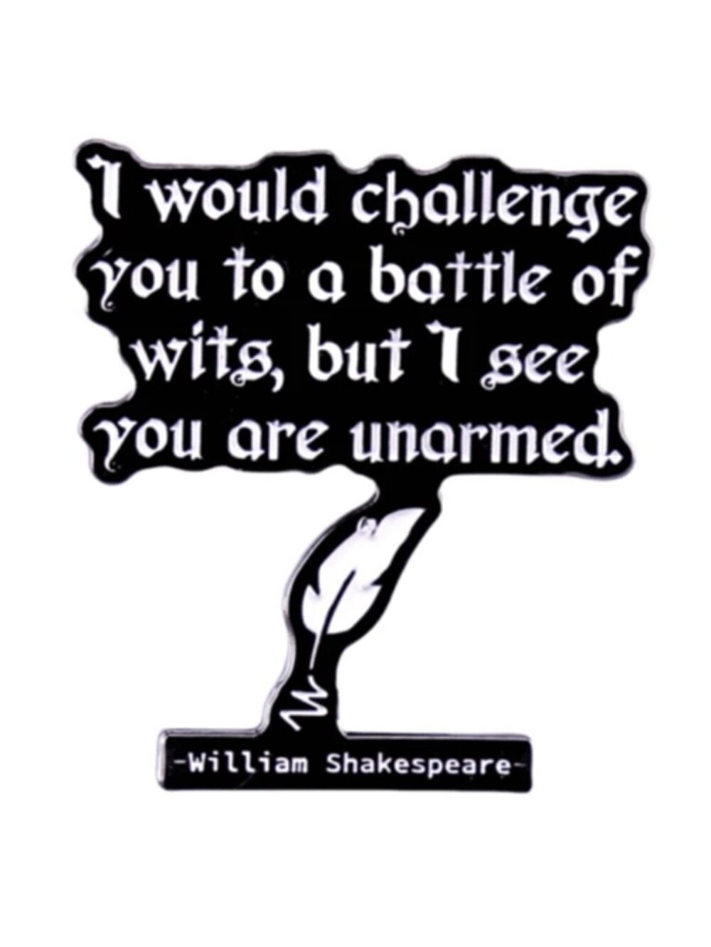 WILLIAM SHAKESPEARE QUOTE OIL DRIPPED ENAMEL PIN LAPEL PIN BROOCH NWT